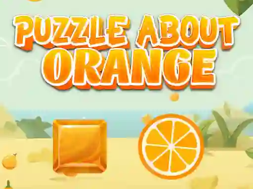 Puzzle About Orange — безплатна онлайн игра