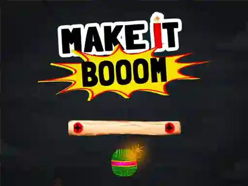 Make It Boom! — безплатна онлайн игра