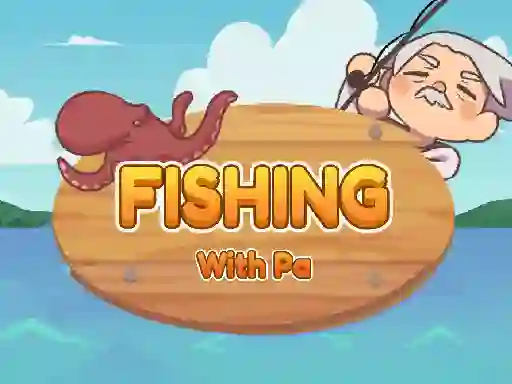 Fishing With Pa — безплатна онлайн игра