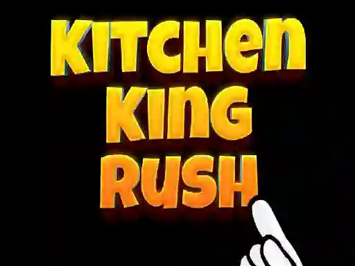 Kitchen King Rush — безплатна онлайн игра