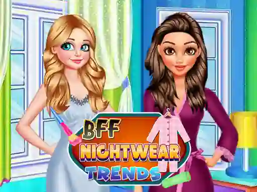 BFF Nightwear Trends — безплатна онлайн игра
