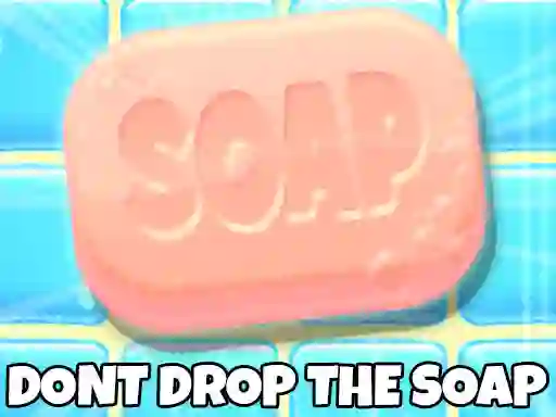 Don't Drop The Soap — безплатна онлайн игра