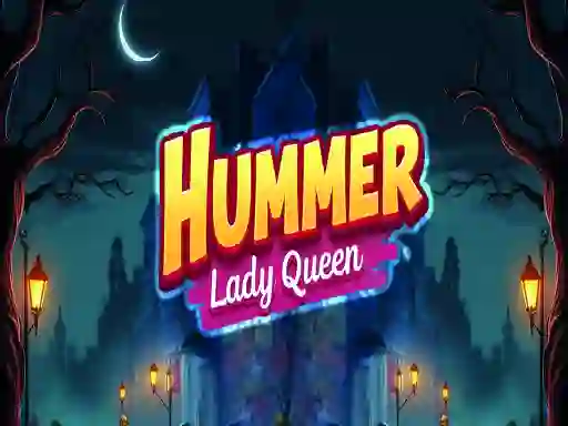 Hummer Lady Queen — безплатна онлайн игра