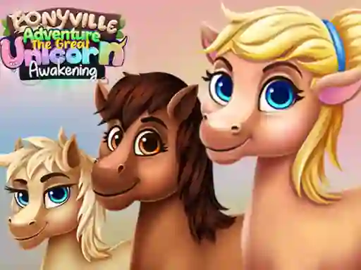 Ponyville Adventure The Great Unicorn Awakening — безплатна онлайн игра