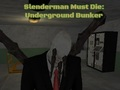 Игра Slenderman трябва да умре: подземен бункер онлайн