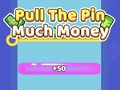Игра Издърпайте щифта Много пари  онлайн